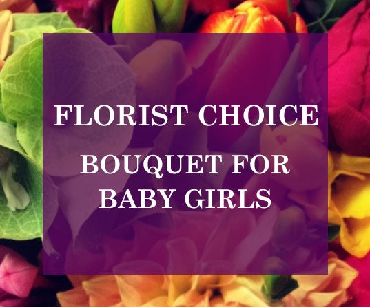 Florists Choice Bouquet For Baby Girls